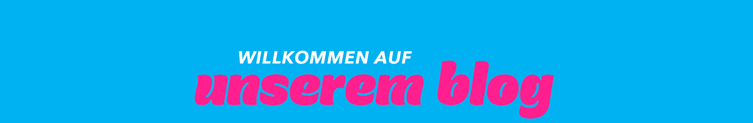 Willkommen auf unserem blog